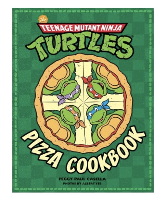 Teenage Mutant Ninja Turtles Pizza Cookbook